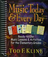 Music Today & Every Day: Ready-To-Use Music Lessons & Activities for the Elementary Grades 0130314811 Book Cover