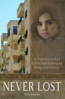 NEVER LOST: A True Account of God's Faithfulness to Bring Lilah Home B0GDWTLWDB Book Cover