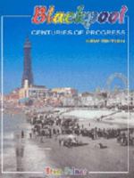 Blackpool Centuries of Progress 0953638634 Book Cover