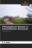 Philosophical themes in humanitarian discourse: Subjective notes 6206818306 Book Cover