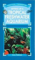 Setting Up a Tropical Freshwater Aquarium 186054245X Book Cover