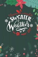 Sweater Weather: Cute Merry Christmas Journal Notebook - Funny Christmas Journal Book Gifts - Christmas Journal for Kids Women - Happy New Year Journal Books - Santa Claus & Christmas Tree Snowflakes  1710130725 Book Cover