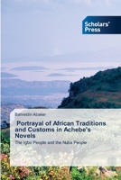 Portrayal of African Traditions and Customs in Achebe's Novels: The Igbo People and the Nuba People 6138946901 Book Cover