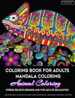 Coloring Book for Adults: Mandala Coloring Animal Coloring Stress Relieve Designs and for Adults Relaxation: Mandala Coloring Meditation With Wild Animal Designs Perfect as Coloring Pages for Growns-u 1079915303 Book Cover