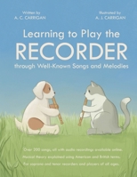 Learning to Play the RECORDER through Well-Known Songs and Melodies 1068539100 Book Cover