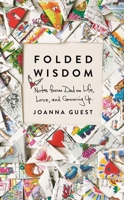 Folded Wisdom: Notes from Dad on Life, Love, and Growing Up 1250207797 Book Cover