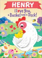 Henry I Love You, a Bushel and a Peck! 1464217262 Book Cover