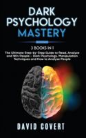 Dark Psychology Mastery: 3 Books in 1: The Ultimate Step-by-Step Guide to Read, Analyze and Win People - Dark Psychology, Manipulation Techniques and How to Analyze People 1914031040 Book Cover