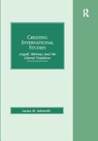 Creating International Studies: Angell, Mitrany and the Liberal Tradition 1138277401 Book Cover