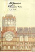 H. H. Richardson: Complete Architectural Works 0262650150 Book Cover