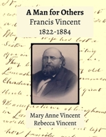 A Man for Others: Francis Vincent 1822 -1884 B0915M66VC Book Cover