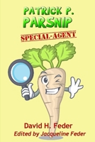 Patrick P. Parsnip, Special Agent B08MHDM4KH Book Cover