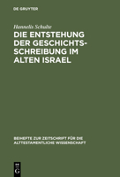 Die Entstehung Der Geschichtsschreibung Im Alten Israel 3110039605 Book Cover