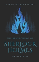 The Bewitching of Sherlock Holmes: A Truly Holmes Mystery 1777166039 Book Cover