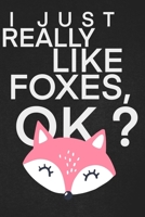 I Just Realy Like Foxes Ok : A Cool Gift to the Person That Came to Your Mind Right Now He Might Like It 1656098288 Book Cover