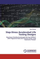 Step-Stress Accelerated Life Testing Designs 6200457549 Book Cover