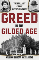 Greed in the Gilded Age: The Brilliant Con of Cassie Chadwick 1538142902 Book Cover
