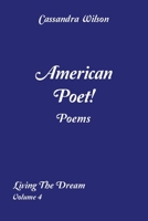 American Poet! Poems: Living The Dream VOLUME 4: Living The Dream VOLUME 4 1669812308 Book Cover