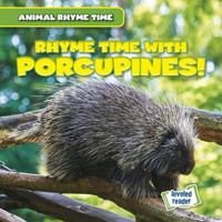 Rhyme Time with Porcupines! 1538285320 Book Cover