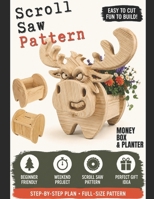 Moose Planter & Money Box: Scroll Saw Pattern B0H517JB3F Book Cover