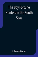 The Boy Fortune Hunters in the South Seas 9355751737 Book Cover
