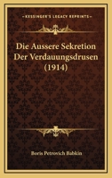 Die Aussere Sekretion Der Verdauungsdrusen (1914) 1147486247 Book Cover