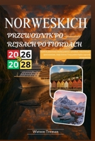 PRZEWODNIK PO REJSACH PO FIORDACH NORWESKICH 2026-2028: Zasób do planowania idealnej podrózy z poradami, wskazówkami i spostrzezeniami, dzieki którym ... naprawde niezapomniana (Polish Edition) B0FMR5C6XX Book Cover