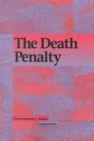 Contemporary Issues Companion - The Death Penalty (hardcover edition) (Contemporary Issues Companion) 0737704578 Book Cover