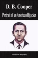 D. B. Cooper - Portrait of an American Hijacker (Biography) B0082OLBB8 Book Cover