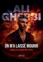 On m'a laissé mourir mais j'ai choisi de vivre B0GYXR23BX Book Cover