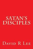 Satan's Disciples 1500937711 Book Cover