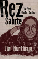 Rez Salute: The Real Healer Dealer 1555917623 Book Cover