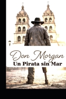 DON MORGAN: Un Pirata sin Mar (Spanish Edition) B0GR55HK1K Book Cover