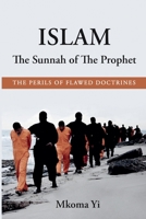 Islam: The Sunnah of The Prophet. The Perils of Flawed Doctrines B0CS2122TF Book Cover