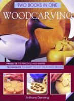 Woodcarving Two Books In One: Projects To Practice & Inspire * Techniques To Adapt To Suit Your Own Designs 0806920572 Book Cover