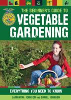 The Beginner's Guide to Vegetable Gardening: Everything You Need to Know (FFA) 0760344043 Book Cover