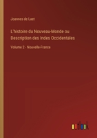 L'histoire du Nouveau-Monde ou Description des Indes Occidentales: Volume 2 - Nouvelle-France (French Edition) 3385068282 Book Cover