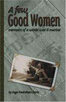 A Few Good Women: Memoirs of a World War II Marine 142510181X Book Cover