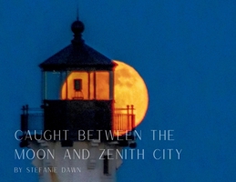 Caught Between the Moon and Zenith City B0GTRFQS15 Book Cover