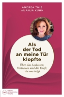 Als der Tod an meine Tür klopfte: Über das Loslassen, Vertrauen und die Kraft, die uns trägt (German Edition) 3912152071 Book Cover