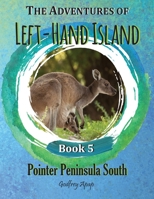 The Adventures of Left-Hand Island: Book 5 - Pointer Peninsula South 1990133029 Book Cover
