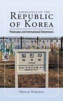 Emergence of the Republic of Korea: Peninsular and International Dimensions 1543701434 Book Cover