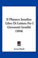 Il Plutarco Israelita: Libro Di Lettura Per I Giovanetti Israeliti (Classic Reprint) 114426975X Book Cover