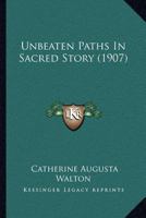 Unbeaten Paths In Sacred Story 1167046811 Book Cover