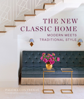 The New Classic Home: Modern Meets Traditional Style 1419762974 Book Cover