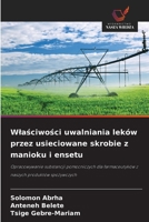 Wlaściwości uwalniania leków przez usieciowane skrobie z manioku i ensetu 6209655513 Book Cover
