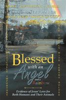 Blessed with an Angel and a Rainbow: Evidence of Jesus’ Love for Both Humans and Their Animals 1973618818 Book Cover