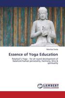 Essence of Yoga Education: Patañjali’s Yoga – for all round development of balanced human personality, harmony, bliss & spirituality 365959332X Book Cover