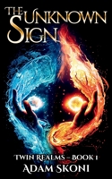 The Unknown Sign (Twin Realms, Book 1) 9198972219 Book Cover