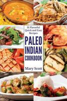 Paleo Indian Cookbook: 31 Flavorful Quick and Easy Recipes 0692209026 Book Cover